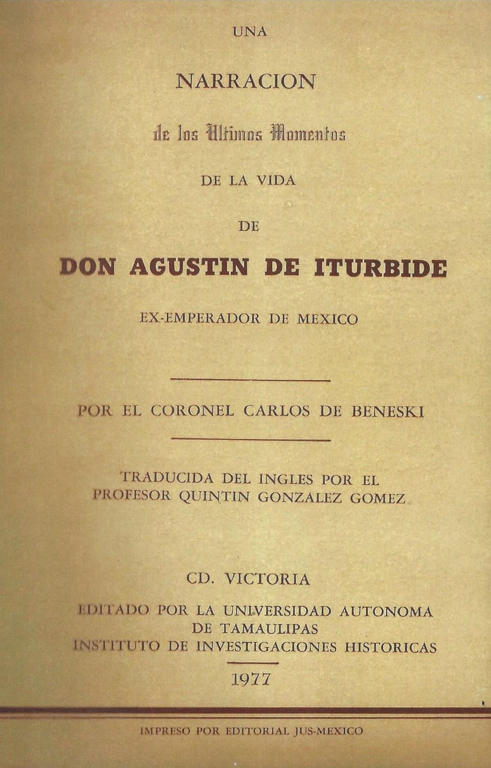 Una narración de los últimos momentos de la vida de Don Agustín de Iturbide ex-emperador de México